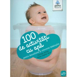 100 de activitati cu apa pentru dezvoltarea si relaxarea bebelusilor