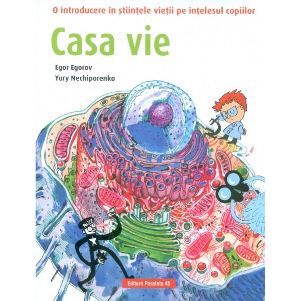 Casa vie. O introducere in stiintele vietii pe intelesul copiilor