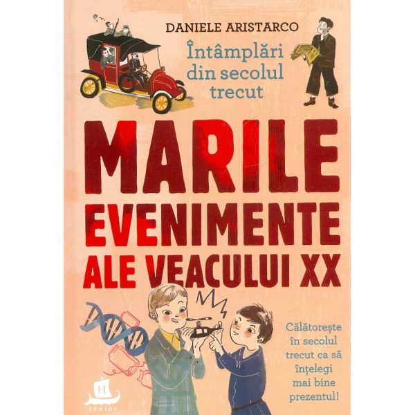 Intamplari din secolul trecut. Marile evenimente ale veacului XX