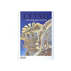 Cetati: mica enciclopedie ilustrata