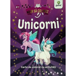Unicorni, 4+. Carte de colorat cu activitatiAdor sa colorez