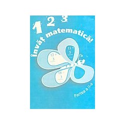 1 2 3 invat matematica! Partea a II-a