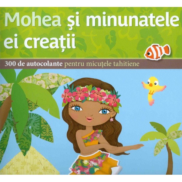 Mohea si minunatele ei creatii