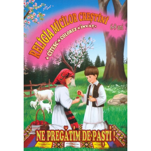 religia micului crestin, 6-9 ani - Ne pregatim de Pasti!