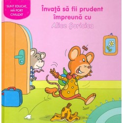 Invata sa fii prudent impreuna cu Alice Soricica
