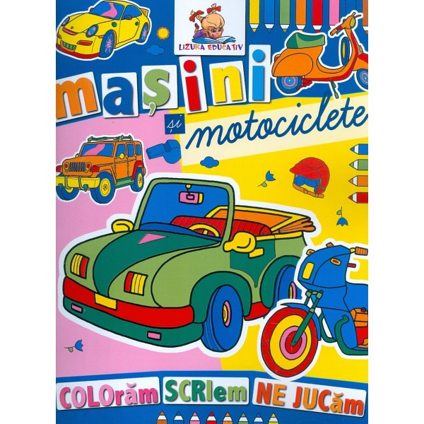 Masini si motociclete. Coloram, scriem, ne jucam