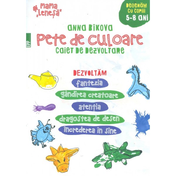 Pete de culoare. Caiet de dezvoltare, 5-8 ani