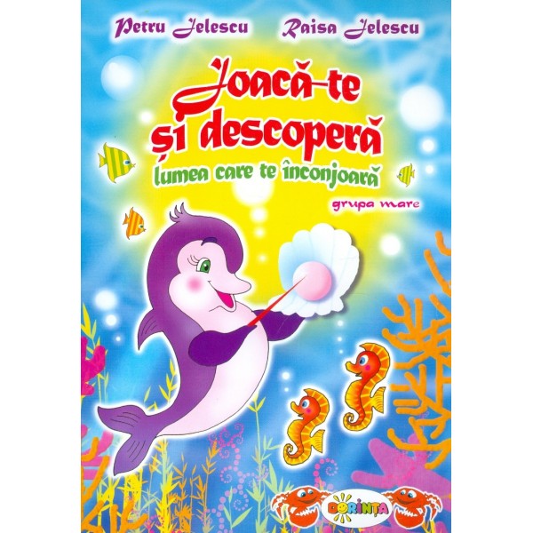 Joaca-te si descopera lumea care te inconjoara, grupa mare