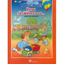 Taticule! Vreau sa calatoresc cu... Carte de colorat