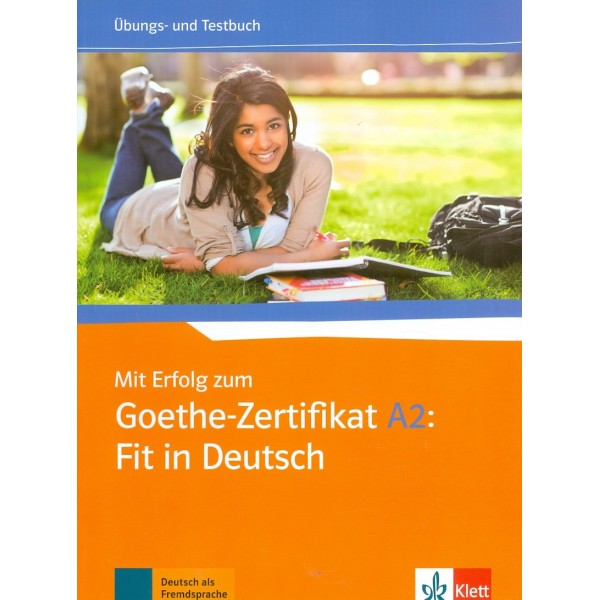 Mit Erfolg zum Goethe-Zertifikat A2: Fit in Deutsch