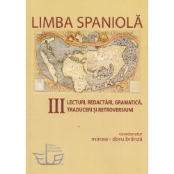 Limba spaniola, vol. III - Lecturi, redactari, gramatica, traduceri si retroversiuni