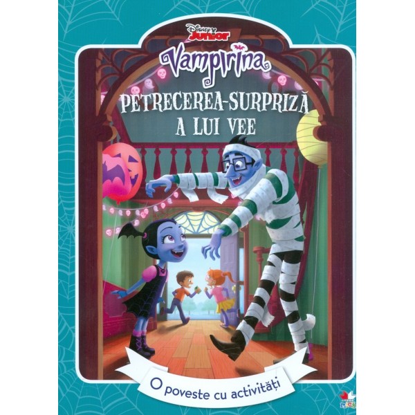 Vampirina. Petrecerea-surpriza a lui Vee. O poveste cu activitati