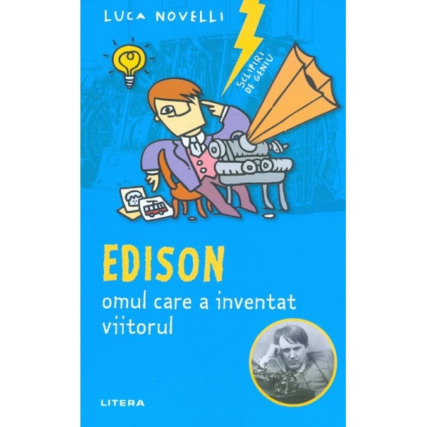 Edison, omul care a inventat viitorul