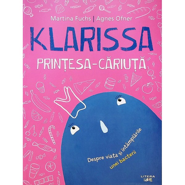 Klarissa, printesa-cariuta. Despre viata si intamplarile unei bacterii