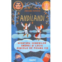 Andilandi, vol. II - Aventura gemenilor Andrei si Lucia dincolo de poiana vie