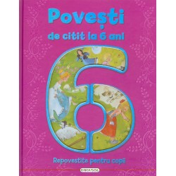 Povesti de citit la 6 ani. Repovestite pentru copii