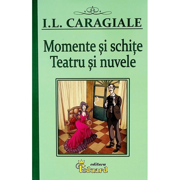 Momente si schite. Teatru si nuvele
