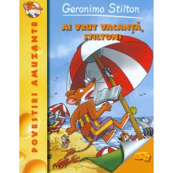 Geronimo Stilton - Ai vrut vacanta, Stilton?