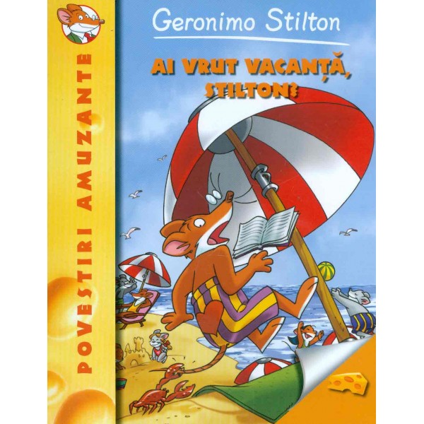 Geronimo Stilton - Ai vrut vacanta, Stilton?