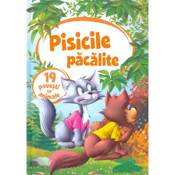 Pisicile pacalite. 19 povesti cu animale