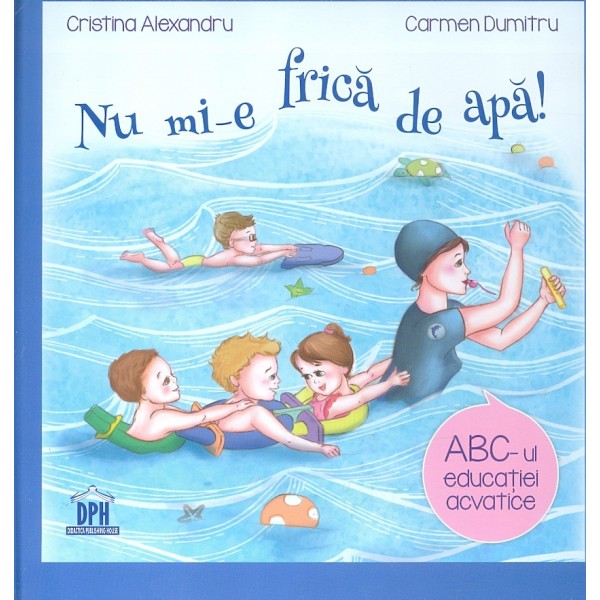 Nu mi-e frica de apa! ABC-ul educatiei acvatice