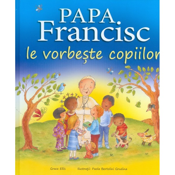 Papa Francisc le vorbeste copiilor