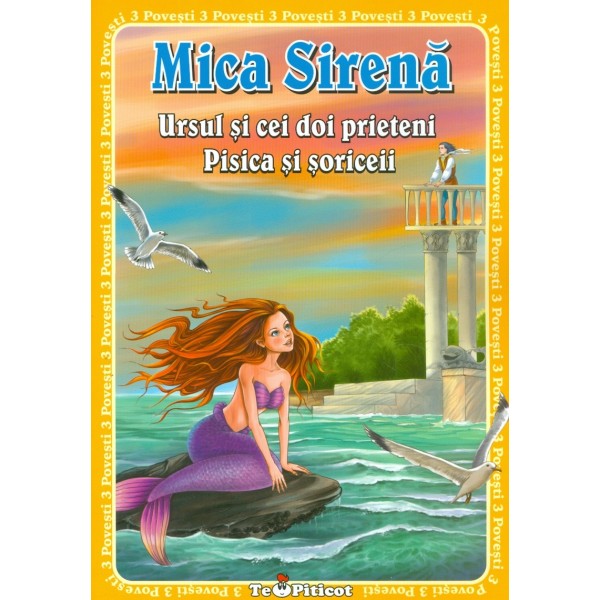 Mica sirena. Ursul si cei doi prieteni. Pisica si soriceii