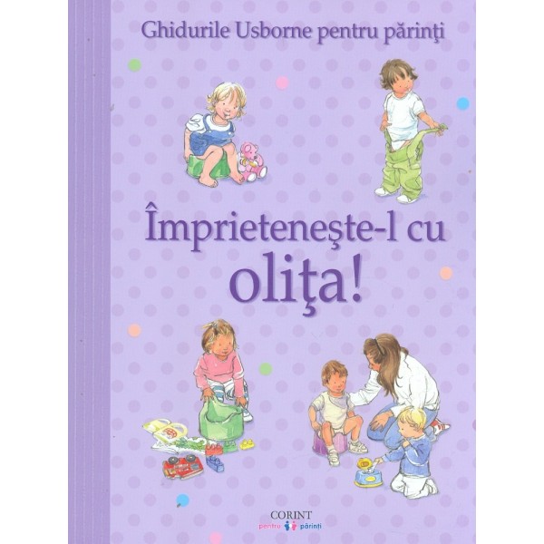 Ghidurile Usborne pentru parinti - Imprieteneste-l cu olita!