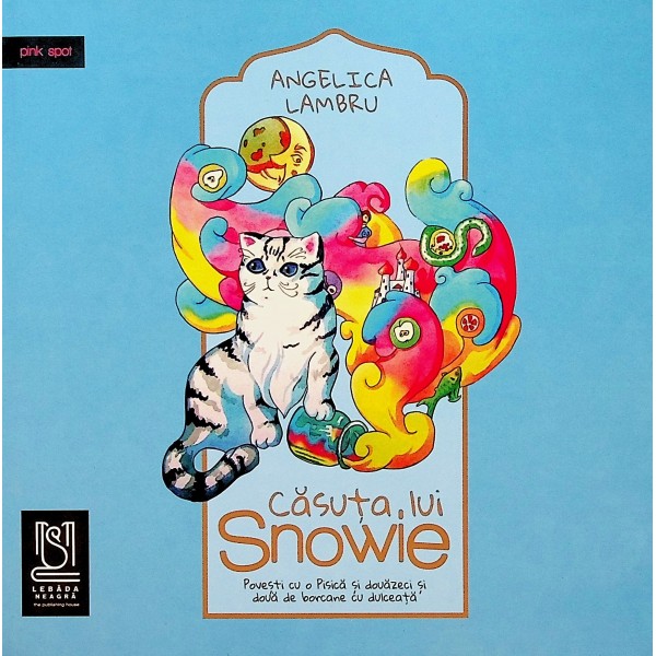 Casuta lui Snowie. Povesti cu o pisica si douazeci si doua de borcane cu dulceata