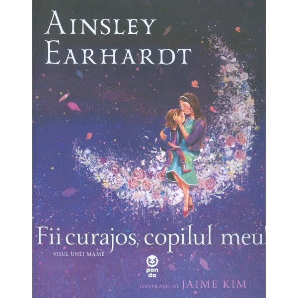 Fii curajos, copilul meu! Visul unei mame