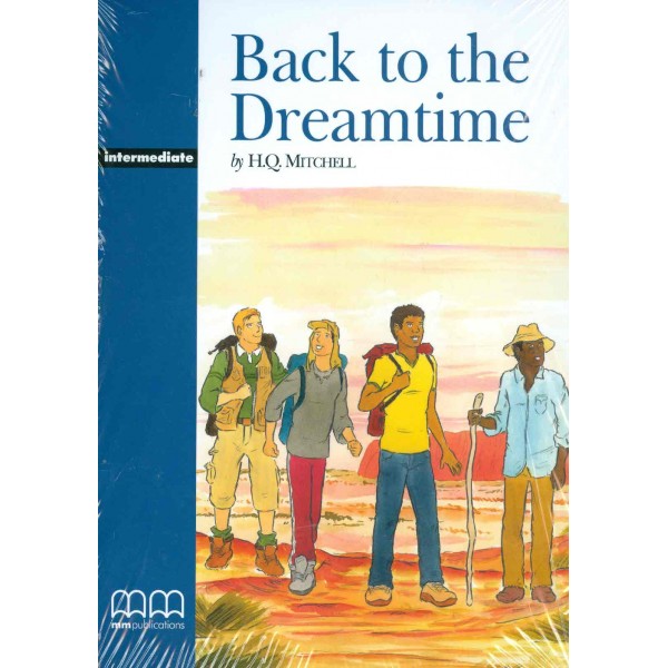 Back to the Dreamtime, Intermediate.Pack including: Reader-Activity Book-Audio CD