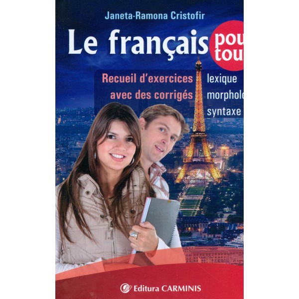 Le francais pour tous. Recuoil dexercices avec des corriges: lexique, morphologie, syntaxe