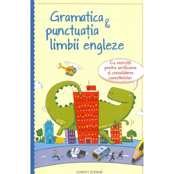 Gramatica & punctuatia limbii engleze: cu exercitii pentru verificarea si consolidarea cunostintelor