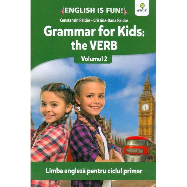 Grammar for Kids: the Verb, vol. II - Limba engleza pentru ciclul primar
