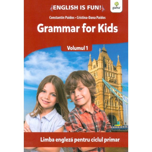 Grammar for Kids, vol. I - Limba engleza pentru ciclul primar