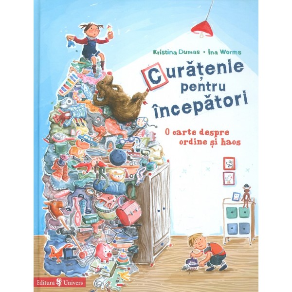 Curetenie pentru incepatori. O carte despre ordine si haos