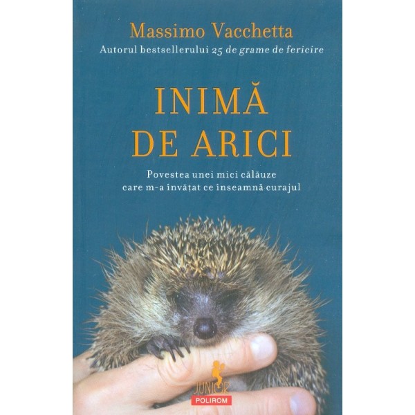 Inima de arici. Povestea unei mici calauze care m-a invatat ce inseamna curajul