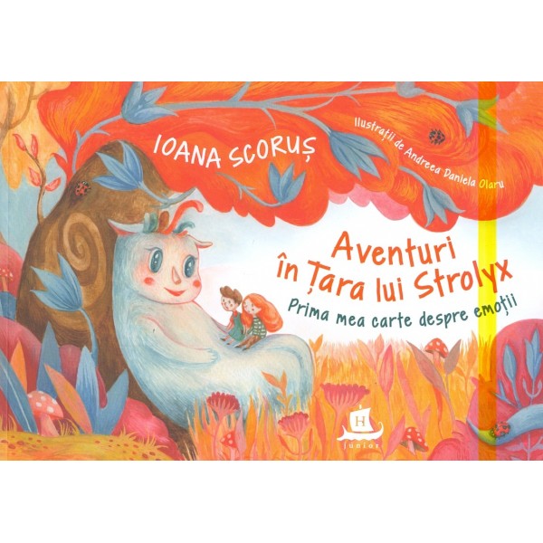 Aventuri in Tara lui Strolyx. Prima mea carte despre emotii