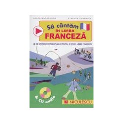 Sa cantam in limba franceza...