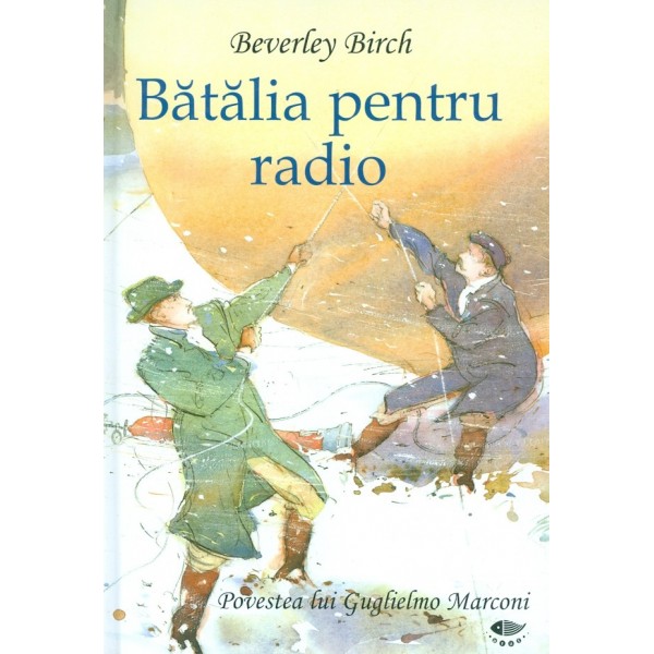 Batalia pentru radio. Povestea lui Guglielmo Marconi