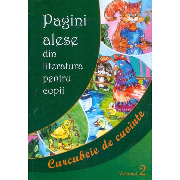 Pagini alese din literatura pentru copii, vol. II - Curcubeie de cuvinte