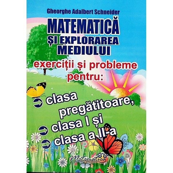 Matematica si explorarea mediului - Exercitii si probleme: clasa pregatitoare, clasa I si clasa a II-a