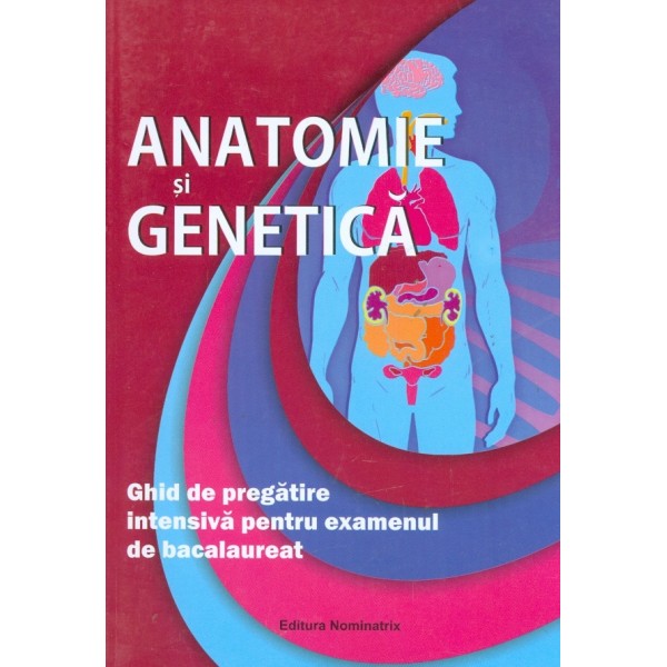 Anatomie si genetica. Ghid de pregatire intensiva pentru examenul de bacalaureat