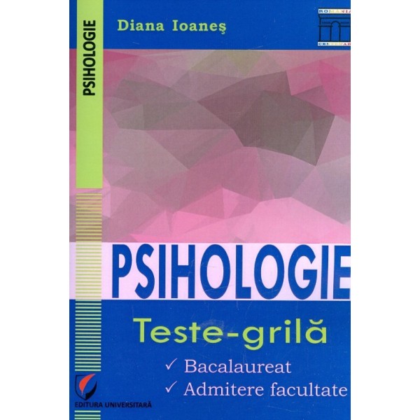 Psihologie - Teste-grila. Bacalaureat. Admitere facultate