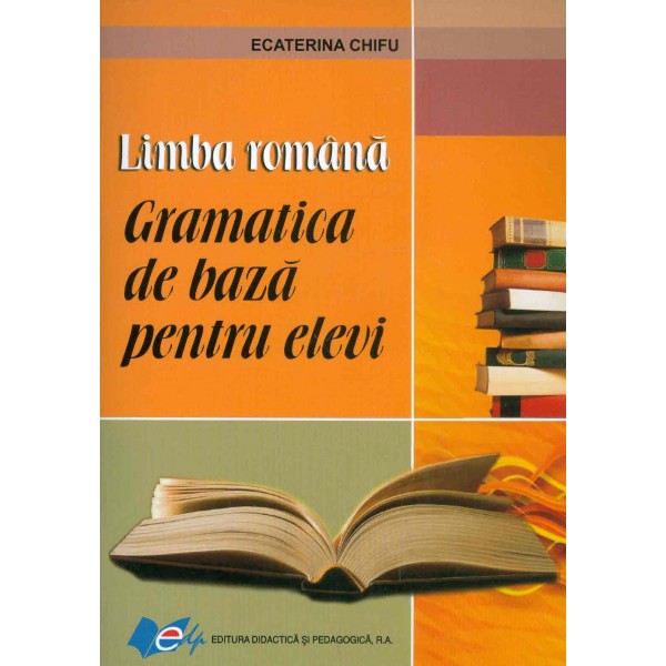 Limba romana - Gramatica de baza pentru elevi