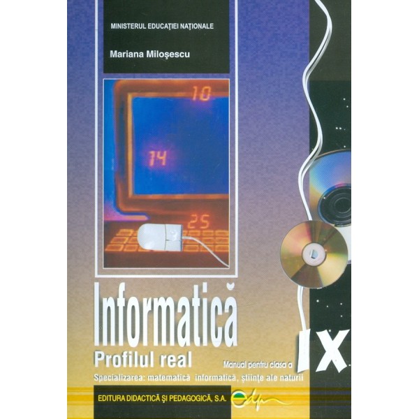 Informatica, clasa a IX-a - Profil real, specializarea: matematica informatica, stiinte ale naturii