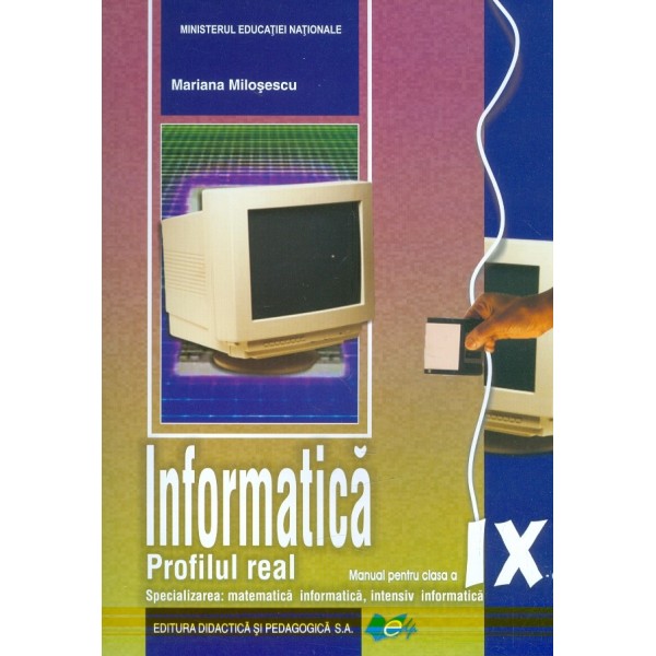 Informatica, clasa a IX-a - Profilul real, specializarea: matematica informatica, intensiv matematica
