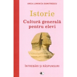 Istorie. Cultura generala pentru elevi. Intrebari si raspunsuri