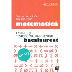 Matematica M1-M2 - Exercitii si teste de evaluare pentru bacalaureat