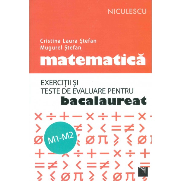 Matematica M1-M2 - Exercitii si teste de evaluare pentru bacalaureat